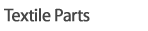 Textile Parts